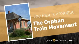 The Past is Prologue: The Orphan Train Movement