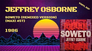 Jeffrey Osborne - Soweto (Remixed Version) (1986) (Maxi 45T)