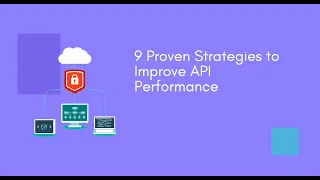 9 Proven Strategies to Improve API Performance | Gourav Dhar | The Geeky Minds