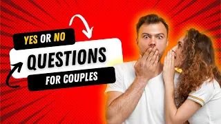 30 Best YES or NO Questions for Couples ❤️ | Couple Questions for Fun