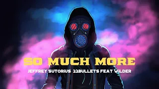 So Much More - Jeffrey Sutorius & 22Bullets feat Wilder (Official Video Lyrics)