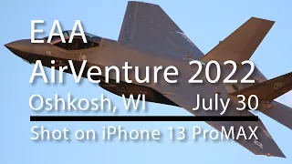 EAA AirVenture, Oshkosh, WI.  July 30, 2022