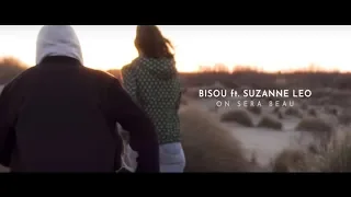 Bisou feat. Suzanne Belaubre - On sera beau (Official Video)