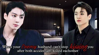 When your enemy husband can't stop kissing you after you both accidentally kissed [Jungkook Oneshot]