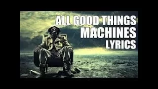 All Good Things: Machines - 1 Hour (Lyrics)