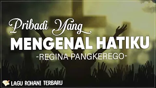 Pribadi Yang Mengenal Hatiku - Regina Pangkerego (Lirik) | Seperti rusa yang haus