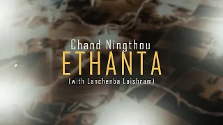 Chand Ningthou - ETHANTA (with Lanchenba Laishram)