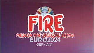 MEDUSA, OneRepublic, Leony - Fire (lyrics) || Official UEFA EURO 2024 Song