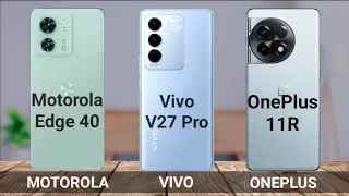 Motorola Edge 40 Vs Vivo V27 Pro Vs OnePlus 11R | Full Comparison | Technical Genie