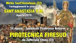 MOTTA S. ANASTASIA (Ct) - S. ANASTASIA V.M. 2019 - PIROTECNICA FIRESUD (2° Night Show)