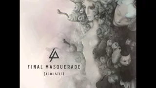 Final Masquerade - Linkin Park  (Official Acoustic Version 2015) + Lyrics