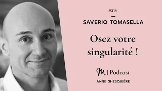 #314 Saverio Tomasella : Osez votre singularité !