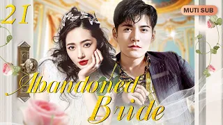 [Multi-Sub] Abandoned Bride of Rich Family EP21｜Chinese drama eng sub｜My Rich Boyfriend