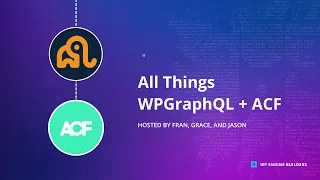 All Things WPGraphQL for ACF