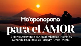 HOOPONOPONO para el AMOR ❤️ Atrae el AMOR desde el AMOR❤️ SANA Relaciones de Pareja AMOR PROPIO 💤2h🎧