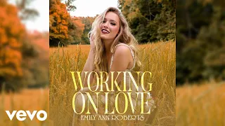 Emily Ann Roberts - Working On Love