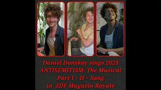 Daniel Donskoy performt sein ANTISEMITISM-THE MUSICAL: Part I + II + Song im TV "ZDF Magazin Royale"