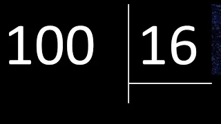 Dividir 100 entre 16 , division inexacta con resultado decimal  . Como se dividen 2 numeros