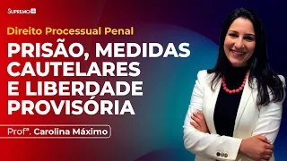 PRISÃO, MEDIDAS CAUTELARES E LIBERDADE PROVISÓRIA - Parte 1 | Profª. Carolina Máximo