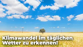 Klimawandel im täglichen Wetter zu erkennen!  - Clixoom nature