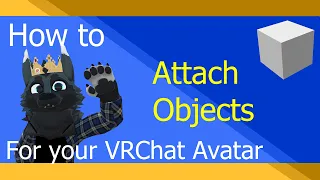 How to Attach Objects to your VRChat Avatar Tutorial