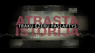 Atrasta istorija - Trakų ežerų paslaptys