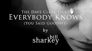 Everybody Knows (You Said Goodbye) - Dave Clark Five, The (cover-live by Bill Sharkey)