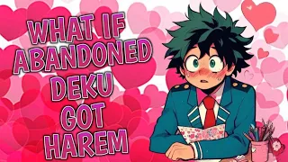 What If Abandoned Deku Got Harem Part 1