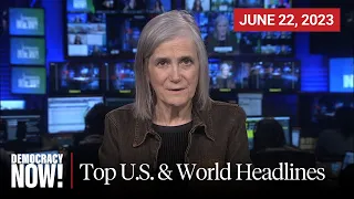 Top U.S. & World Headlines — June 22, 2023