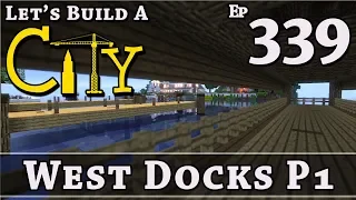 How To Build A City :: Minecraft :: West Docks P1 :: E339