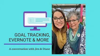 Goal Tracking, Evernote & More with Jen & Diane