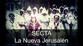 La SECTA-RELIGIOSA de México | LA NUEVA JERUSALÉN