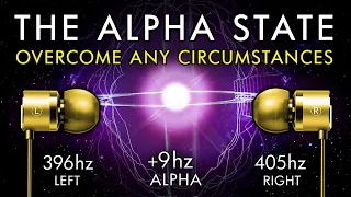 The Alpha State - Overcome Any Circumstances Powerfully!