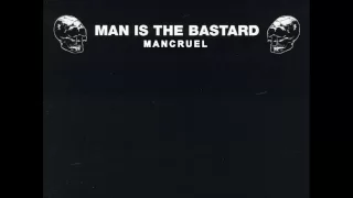 Man Is The Bastard - Mancruel [2006]