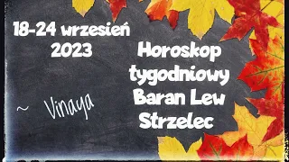 Horoskop tygodniowy 18-24 wrzesień 2023🧡 Znaki Ognia: Baran, Lew, Strzelec 🧡