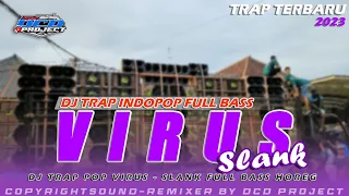 DJ TRAP POP VIRUS - SLANK TERBARU FULL BASS || DCD PROJECT