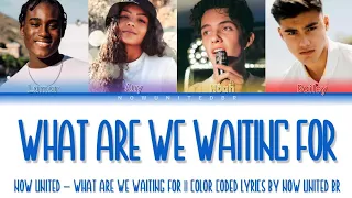 Now United - What Are We Waiting For || Color Coded Lyrics (Legendado PT-BR)