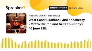 West Coast Cookbook and Speakeasy - Metro Shrimp and Grits Thursdays 16 June 22fb