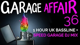 GARAGE AFFAIR 36: NEW UK BASSLINE + SPEED GARAGE  DJ MIX 2022