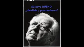 G. Bueno: ¿idealista / posmoderno? Exposición Crítica de la Teoría del Cierre Categorial y del MF