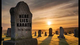 Karate Is DEAD (And That's A Good Thing)