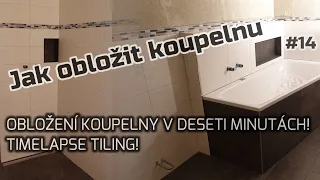 #14 | Jak obložit koupelnu | Obložení koupelny v deseti minutách! | Timelapse tiling