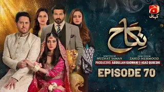 Nikah Episode 70 | Haroon Shahid - Zainab Shabbir - Sohail Sameer - Hammad Farooqui | @GeoKahani