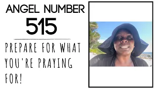 Angel Number 515: Prepare For What You're Praying For.