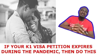 HERE IS WHAT TO DO IF YOUR K1 VISA PETITION EXPIRES DURING THE PANDEMIC.