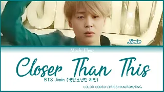 BTS Jimin (방탄소년단 지민) - Closer Than This (COLOR CODED LYRICS HAN/ROM/ENG)