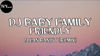 DJ BABY FAMILY FRIENDLY - CLEAN BANDIT (LYRIC)