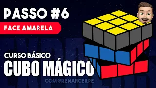 COMO RESOLVER O CUBO MÁGICO - PASSO 6 / FACE AMARELA