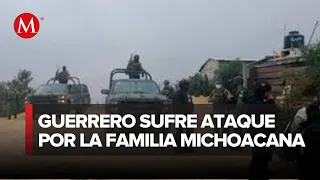 Integrantes de 'La Familia Michoacana' atacan diversos puntos en Guerrero