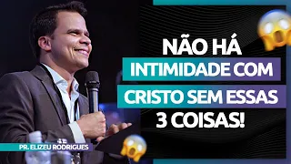 Esse é o Segredo Para uma Vida de Profunda Devoção | Pr. Elizeu Rodrigues.